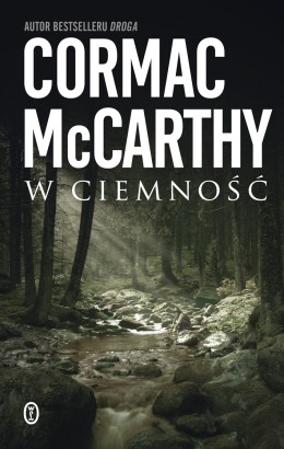 Cormac McCarthy, "W ciemność", Wydawnictwo Literackie
