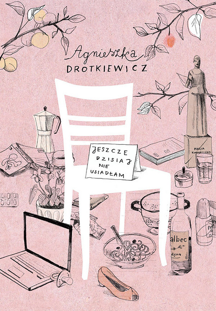 Agnieszka Drotkiewicz, "Jeszcze dzisiaj nie usiadłam”, Wydawnictwo Czarne