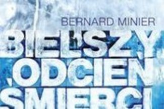 Bernard Minier "Bielszy odcień śmierci”
