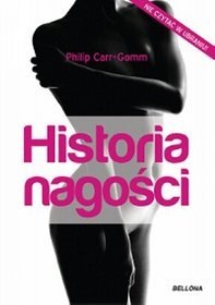 Philip Carr-Gomm  "Historia nagości”, wydawnictwo BELLONA
