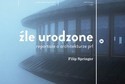 Filip Springer "Źle urodzone. Reportaże o architekturze PRL-u”. Wydawnictwo Karakter
