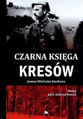 Joanna Wieliczka-Szarkowa, "Czarna księga Kresów”