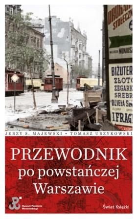 Jerzy S. Majewski, Tomasz Urzykowski, "Przewodnik po powstańczej Warszawie”, Świat Książki
