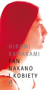 Hiromi Kawakami, "Pan Nakano i kobiety” (Wydawnictwo W.A.B)