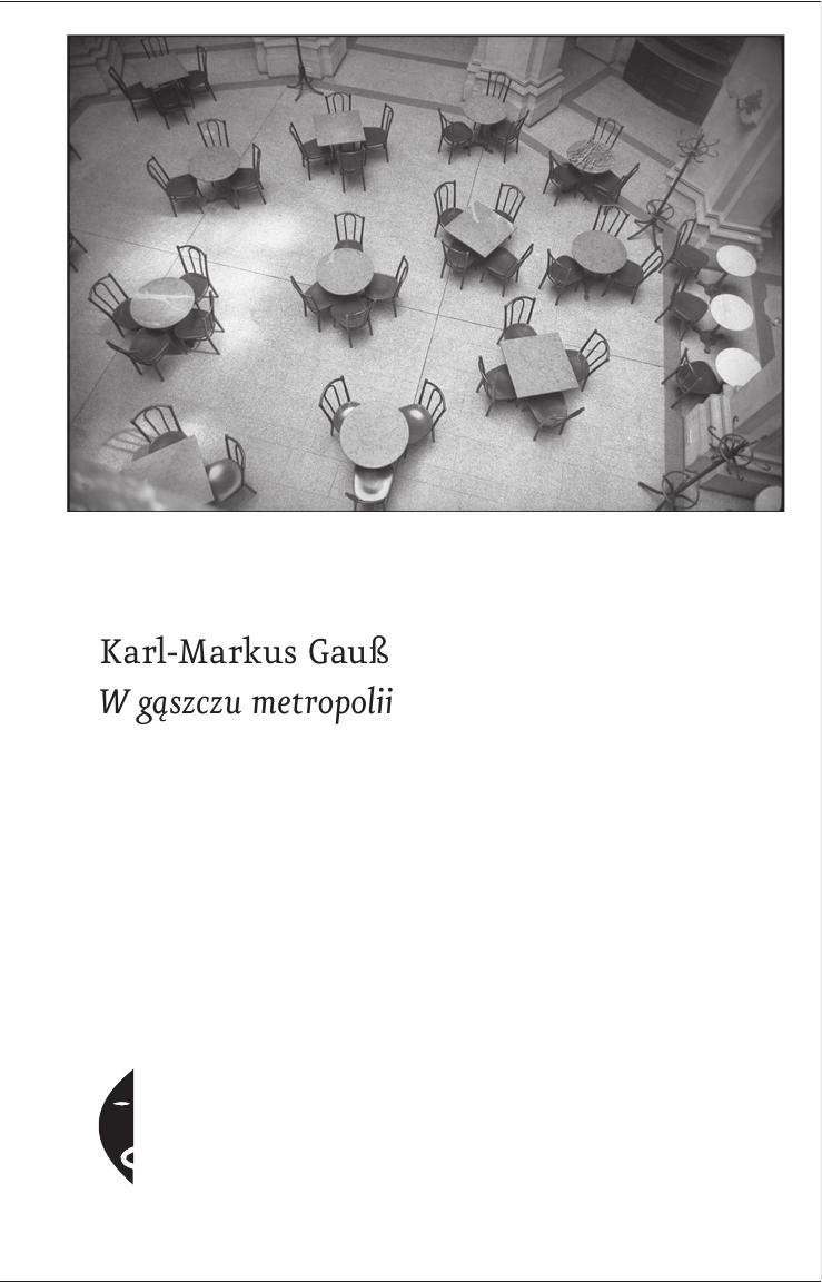 Karl-Markus Gauß „W gąszczu metropolii”, Wydawnictwo Czarne