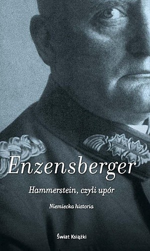 Hans Magnus Enzensberger, "Hammerstein, czyli upór” (Świat Książki)