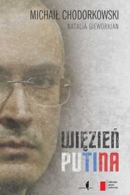 Michaił Chodorkowski, Natalia Gieworkian "Więzień Putina" (Agora, Czarne)