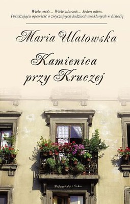 Maria Ulatowska, "Kamienica przy Kruczej” (Wyd. Prószyński i S-ka)