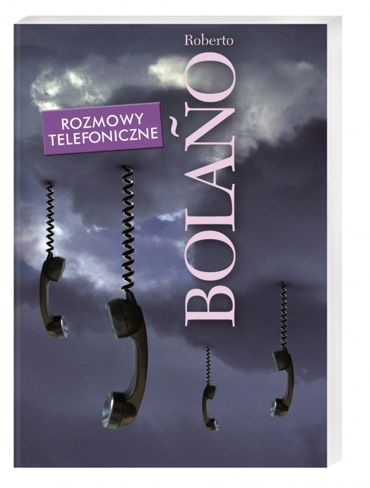 Roberto Bolano, "Rozmowy telefoniczne” (Warszawskie Wydawnictwo Literackie MUZA SA)