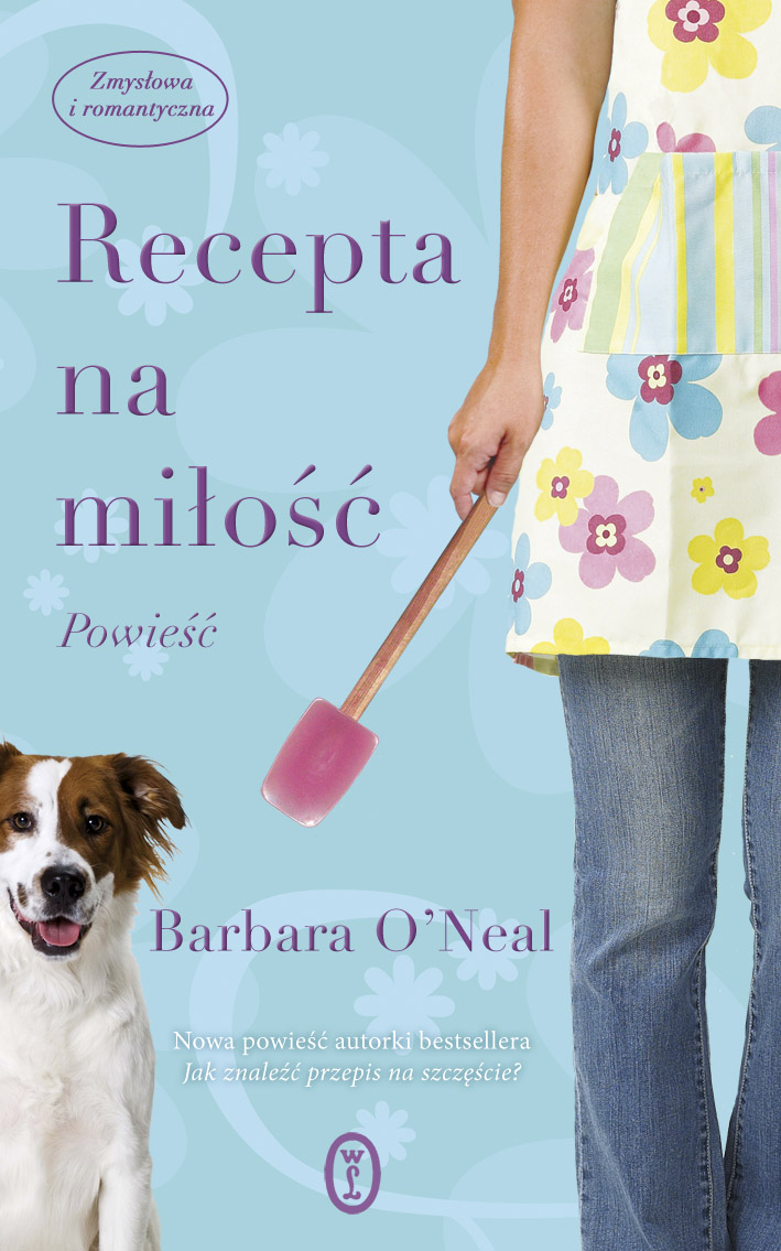 Barbara O'Neal, "Recepta na miłość” (Wydawnictwo Literackie)