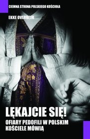 Ekke Overbeek "Lękajcie się. Ofiary pedofilii w polskim kościele mówią”, Czarna Owca