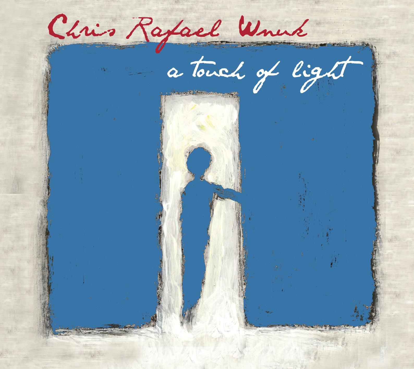 Chris Rafael Wnuk "A Touch of Light" (Universal Music Polska)