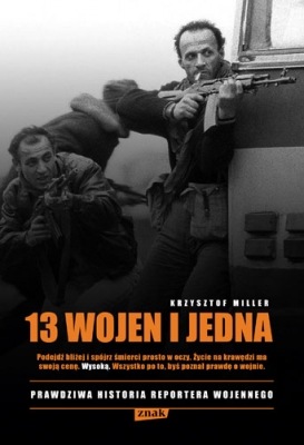 Krzysztof Miller, "13 wojen i jedna” (Wydawnictwo ZNAK)