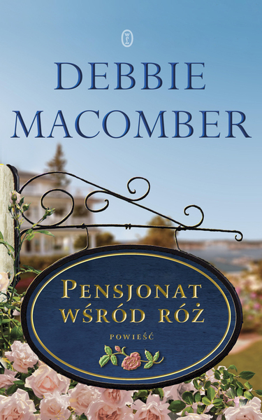 Debbie Macomber, "Pensjonat wśród róż” (Wydawnictwo Literackie)