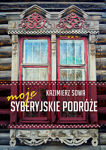 Kazimierz Sowa, "Moje syberyjskie podróże” (Świat Książki)