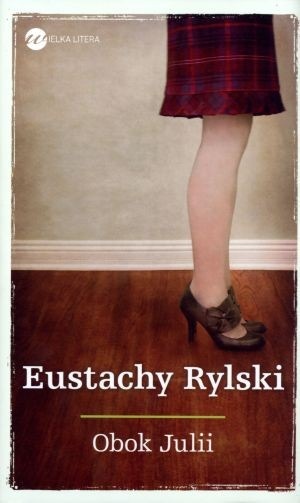 Eustachy Rylski "Obok Julii” (wydawnictwo Wielka Litera)