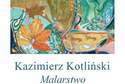 Jubileusz artysty. Wystawa Kazimierza Kotlińskiego