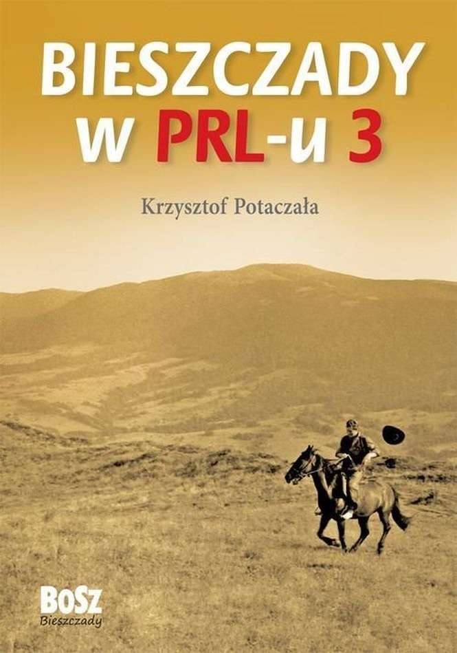 Krzysztof Potaczała, „Bieszczady w PRL-u 3”, Wydawnictwo BOSZ