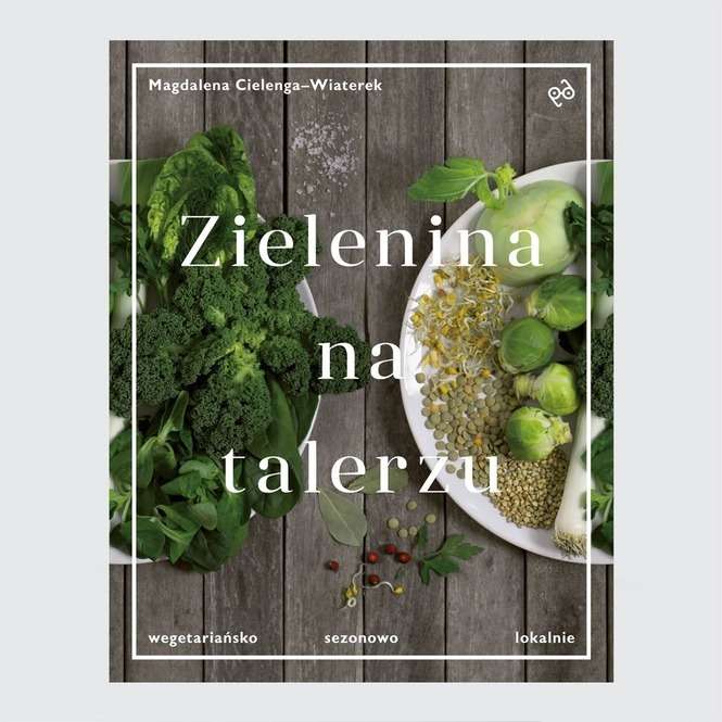 Magdalena Cielenia-Wiaterek, „Zielenina na talerzu”, wydawnictwo Druga Strona<br />
<br />
