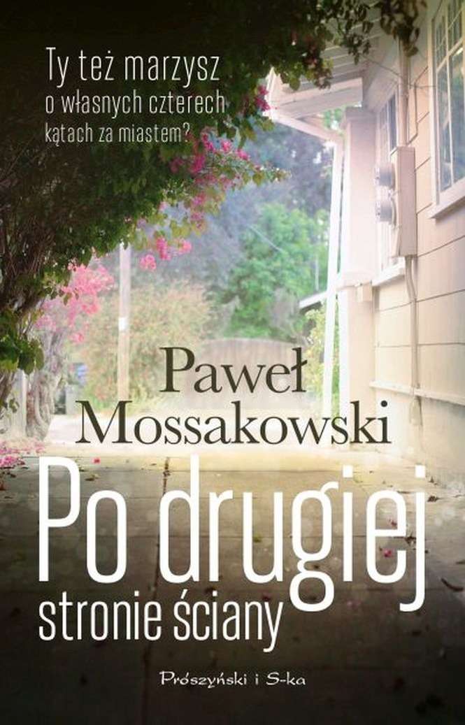 Paweł Mossakowski „Po drugiej stronie ściany”, Prószyński i S-ka