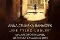"Nie tylko Lublin" w galerii "Przy Bramie"