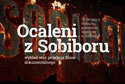 Ocaleni z Sobiboru. Film na 73. rocznicę wybuchu powstania