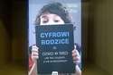 Yalda T. Uhls "Cyfrowi rodzice. Dzieci w sieci. Jak być czujnym, a nie przeczulonym"