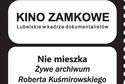 Kino Zamkowe: Żywe archiwum Roberta Kuśmirowskiego