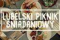 3. edycja Lubelskiego Pikniku Śniadaniowego