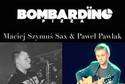 Maciej Szymuś Sax i Paweł Pawlak w Bombardino