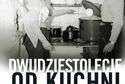 Aleksandra Zaprutko-Janicka „Dwudziestolecie od kuchni. Kulinarna historia przedwojennej Polski”