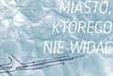Wystawa "Miasto, którego nie widać" w Labiryncie