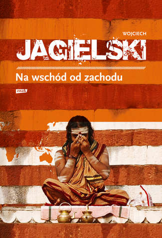 Wojciech Jagielski, „Na wschód od zachodu”