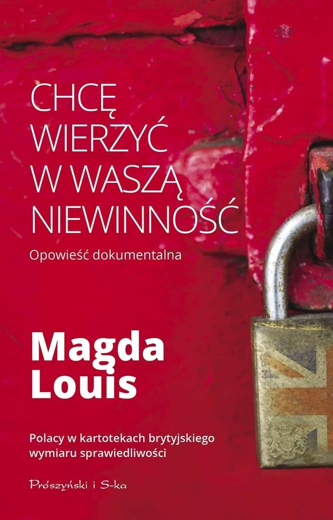 Magda Louis "Chcę wierzyć w Waszą niewinność" , Prószyński i S-ka, 2018 r