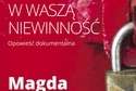 Magda Louis "Chcę wierzyć w Waszą niewinność" , Prószyński i S-ka, 2018 r
