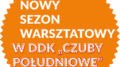 Nowy sezon warsztatowy w DDK Czuby Południowe
