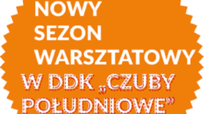 Nowy sezon warsztatowy w DDK Czuby Południowe