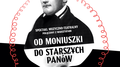 Od Moniuszki do Starszych Panów - widowisko w 9. miastach regionu