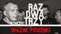 Raz, Dwa, Trzy "Ważne piosenki". Koncert w Filharmonii Lubelskiej