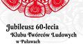 Jubileusz 60-lecia Klubu Twórców Ludowych w Puławach