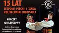 Jubileusz 15-lecia Zespołu Pieśni i Tańca Politechniki Lubelskiej