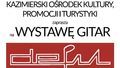 Wystawa gitar "Defil" w Kazimierzu Dolnym