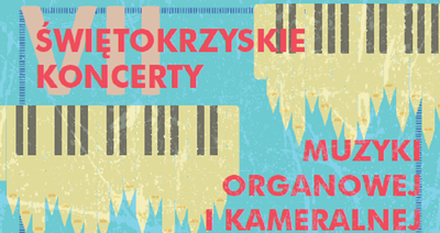 Finał Świętokrzyskich Koncertów Muzyki Organowej i Sakralnej