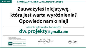 "Społeczny lider lokalnego biznesu" zgłoszenia konkursowe wysyłamy na adres dw.projekty@gmail.com
