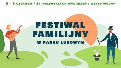 Festiwal Familijny w Parku Ludowym w Lublinie. Program wydarzeń