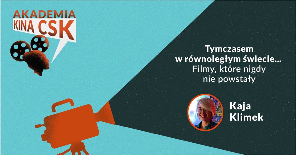 O filmach, które nigdy nie powstały w Akademii Kina CSK