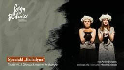 Scena w Budowie: spektakl "Balladyna" i przegląd filmowy