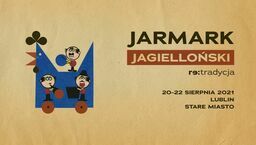 3 dni atrakcji na Starym Mieście w Lublinie. Jarmark Jagielloński 2021