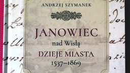 Zamkowe dzieje i nie tylko. Nowa książka o historii Janowca nad Wisłą