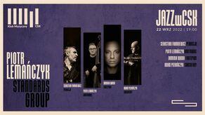 Koncert w CSK: Piotr Lemańczyk Standards Group